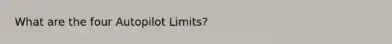 What are the four Autopilot Limits?