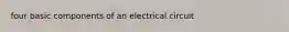 four basic components of an electrical circuit