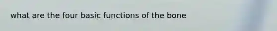 what are the four basic functions of the bone