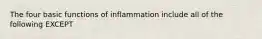 The four basic functions of inflammation include all of the following EXCEPT