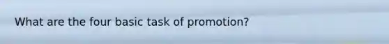 What are the four basic task of promotion?