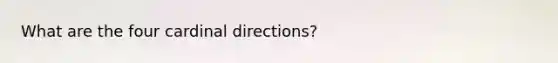 What are the four cardinal directions?