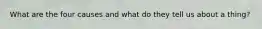 What are the four causes and what do they tell us about a thing?