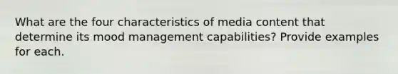 What are the four characteristics of media content that determine its mood management capabilities? Provide examples for each.