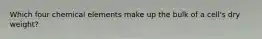 Which four chemical elements make up the bulk of a cell's dry weight?
