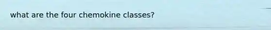 what are the four chemokine classes?