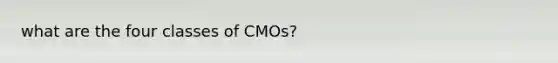 what are the four classes of CMOs?