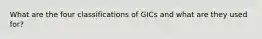 What are the four classifications of GICs and what are they used for?