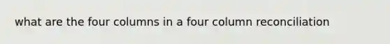 what are the four columns in a four column reconciliation