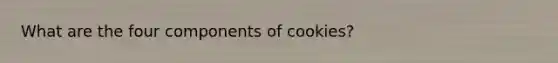 What are the four components of cookies?