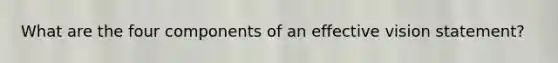 What are the four components of an effective vision statement?