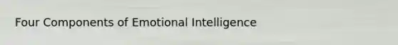 Four Components of Emotional Intelligence