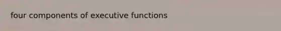 four components of executive functions