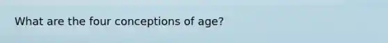 What are the four conceptions of age?