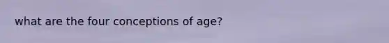 what are the four conceptions of age?