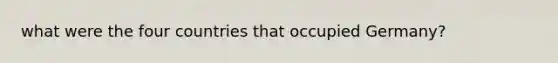 what were the four countries that occupied Germany?