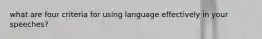 what are four criteria for using language effectively in your speeches?