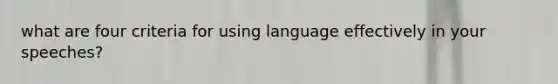 what are four criteria for using language effectively in your speeches?