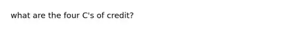what are the four C's of credit?