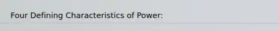 Four Defining Characteristics of Power: