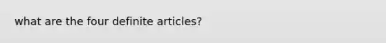 what are the four definite articles?