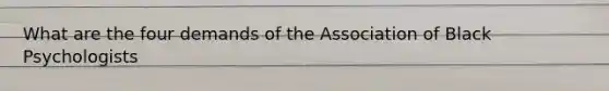 What are the four demands of the Association of Black Psychologists