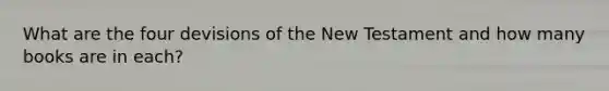 What are the four devisions of the New Testament and how many books are in each?