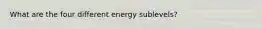 What are the four different energy sublevels?