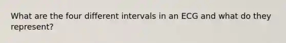 What are the four different intervals in an ECG and what do they represent?