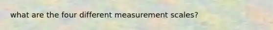 what are the four different measurement scales?