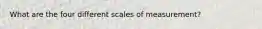 What are the four different scales of measurement?