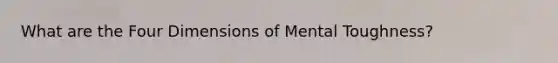 What are the Four Dimensions of Mental Toughness?