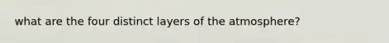 what are the four distinct layers of the atmosphere?