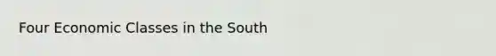 Four Economic Classes in the South