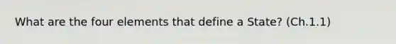 What are the four elements that define a State? (Ch.1.1)