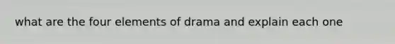 what are the four elements of drama and explain each one