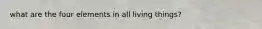 what are the four elements in all living things?