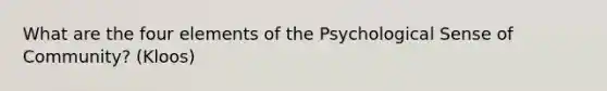 What are the four elements of the Psychological Sense of Community? (Kloos)