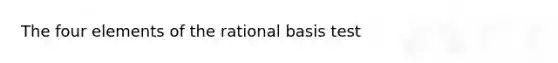 The four elements of the rational basis test