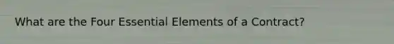 What are the Four Essential Elements of a Contract?