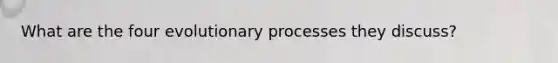 What are the four evolutionary processes they discuss?