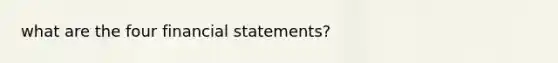 what are the four financial statements?