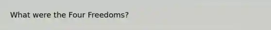 What were the Four Freedoms?