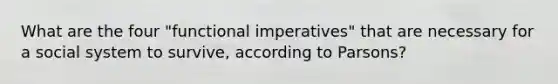 What are the four "functional imperatives" that are necessary for a social system to survive, according to Parsons?