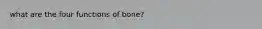 what are the four functions of bone?