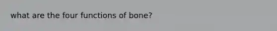 what are the four functions of bone?