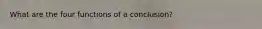 What are the four functions of a conclusion?