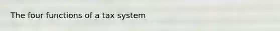 The four functions of a tax system