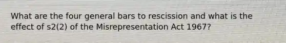 What are the four general bars to rescission and what is the effect of s2(2) of the Misrepresentation Act 1967?