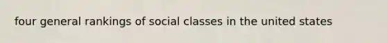 four general rankings of social classes in the united states